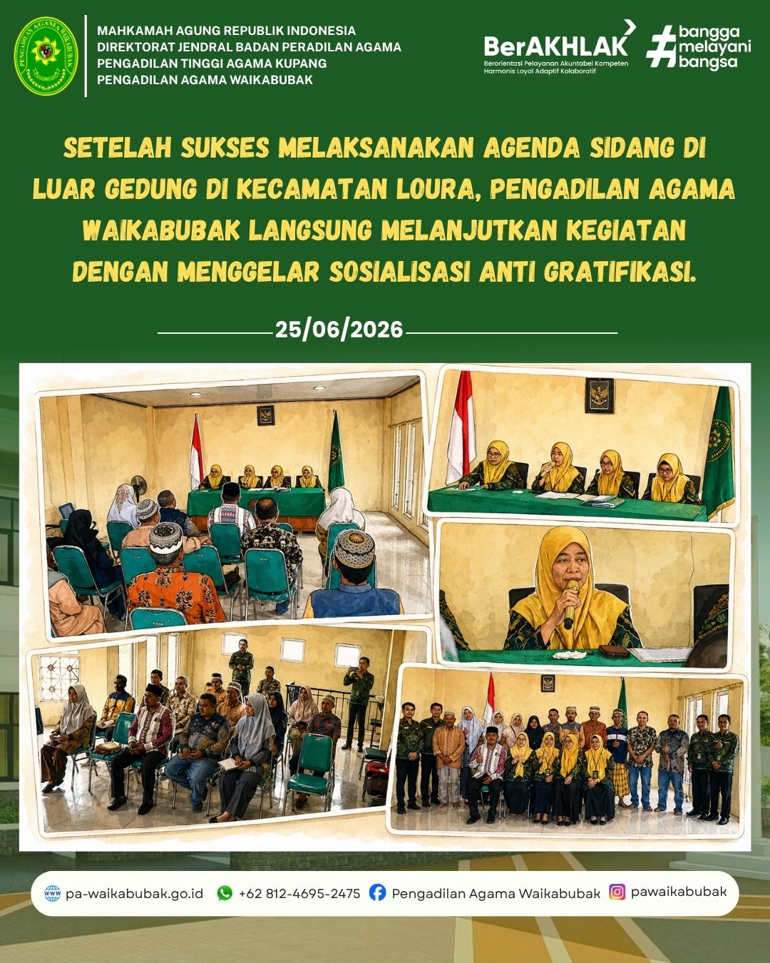 Setelah sukses melaksanakan agenda Sidang di Luar Gedung di Kecamatan Loura, Pengadilan Agama Waikabubak langsung melanjutkan kegiatan dengan menggelar Sosialisasi Anti Gratifikasi.